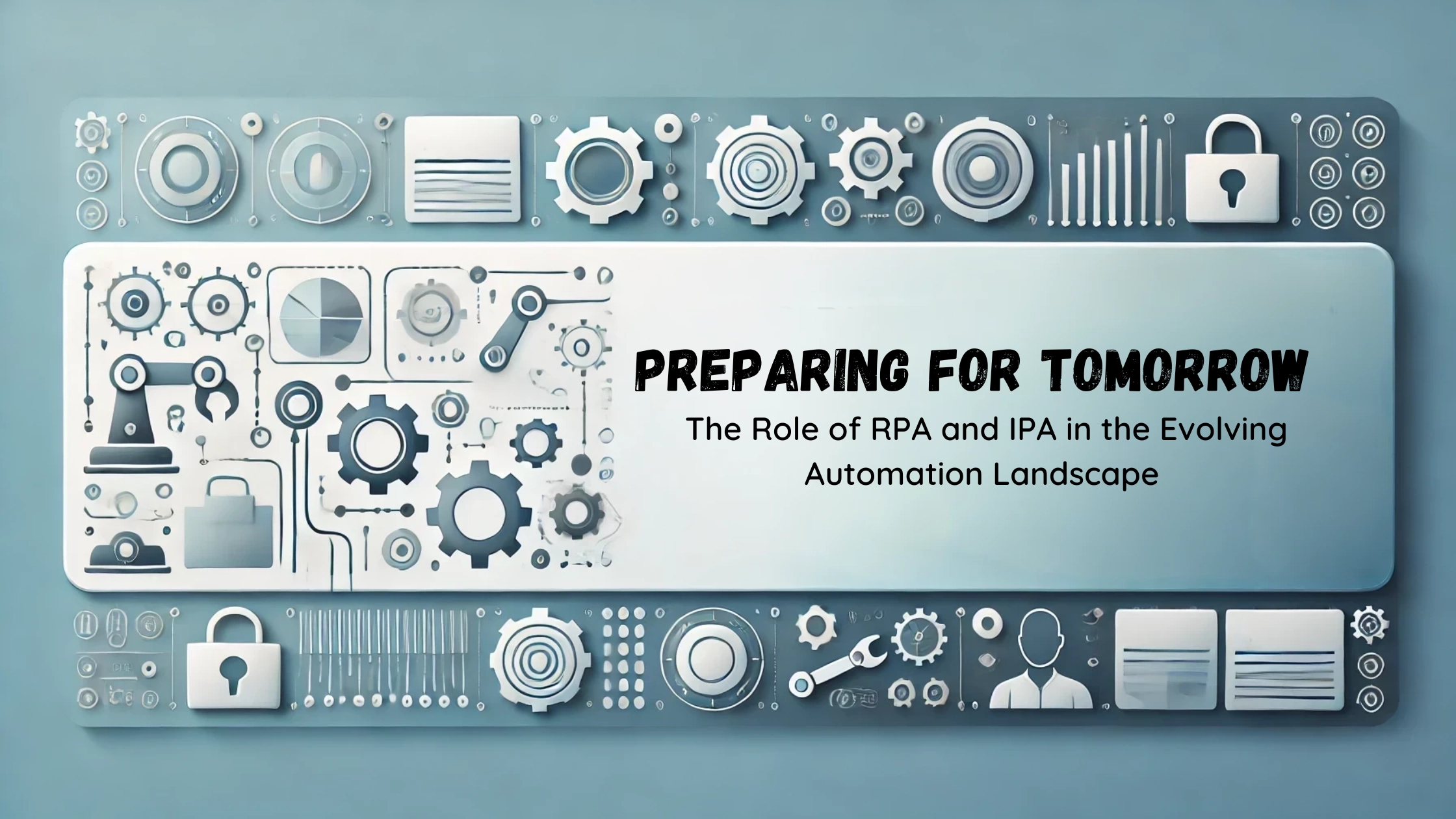 Preparing for Tomorrow RPA IPA Automation
